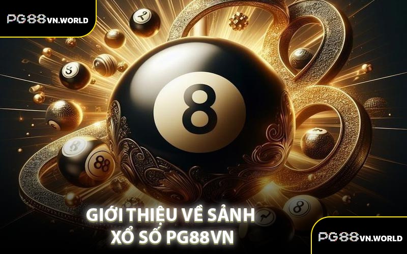 Giới Thiệu Về Sảnh Xổ Số PG88VN