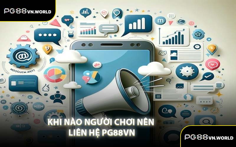 Khi Nào Người Chơi Liên Hệ PG88VN