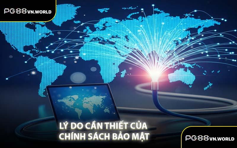 Lý Do Cần Thiết Của Chính Sách Bảo Mật