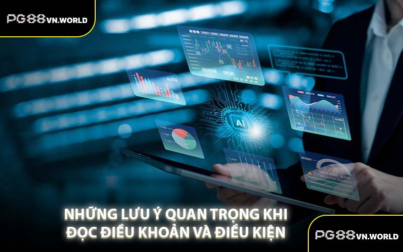 Những Lưu Ý Quan Trọng Khi Đọc Điều Khoản Và Điều Kiện 