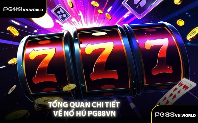 Tổng Quan Chi Tiết Về Nổ Hũ PG88VN