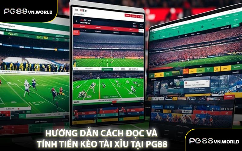 Hướng Dẫn Cách Đọc Và Tính Tiền Kèo Tài Xỉu Tại PG88