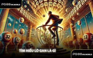 Tìm Hiểu Lô Gan Là Gì